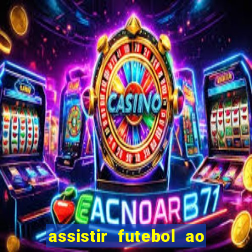 assistir futebol ao vivo multi multicanal